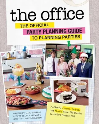 The Office : The Official Party Planning Guide to Planning Parties : Des fêtes authentiques, des recettes et des farces, des Dundies au célèbre chili de Kevin. - The Office: The Official Party Planning Guide to Planning Parties: Authentic Parties, Recipes, and Pranks from the Dundies to Kevin's Famous Chili