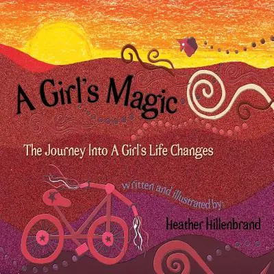 La magie d'une fille : le voyage dans les changements de la vie d'une fille - A Girl's Magic: The Journey Into A Girl's Life Changes