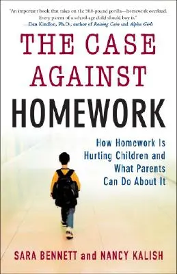 L'affaire contre les devoirs : Comment les devoirs nuisent à nos enfants et ce que nous pouvons faire pour y remédier - The Case Against Homework: How Homework Is Hurting Our Children and What We Can Do about It