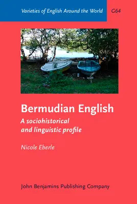 L'anglais des Bermudes - Un profil sociohistorique et linguistique (Eberle Nicole (Université de Bâle)) - Bermudian English - A sociohistorical and linguistic profile (Eberle Nicole (University of Basel))