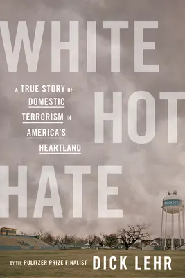 White Hot Hate : Une histoire vraie de terrorisme intérieur au cœur de l'Amérique - White Hot Hate: A True Story of Domestic Terrorism in America's Heartland