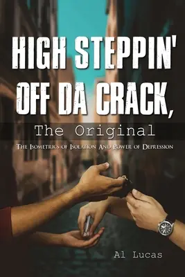 High Steppin off da Crack, l'original : L'isométrie de l'isolement et le pouvoir de la dépression - High Steppin off da Crack, the Original: The Isometrics of Isolation and Power of Depression