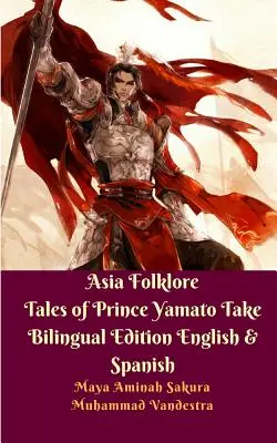 Contes folkloriques asiatiques du prince Yamato Édition bilingue anglais et espagnol - Asia Folklore Tales of Prince Yamato Take Bilingual Edition English and Spanish