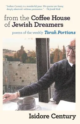 Du café des rêveurs juifs : Poèmes sur la portion hebdomadaire de la Torah et poèmes d'émerveillement et d'errance - From the Coffee House of Jewish Dreamers: Poems on the Weekly Torah Portion and Poems of Wonder and Wandering