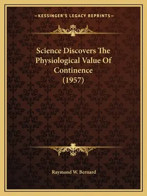 La science découvre la valeur physiologique de la continence (1957) - Science Discovers The Physiological Value Of Continence (1957)