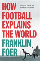 Comment le football explique le monde - How Football Explains The World