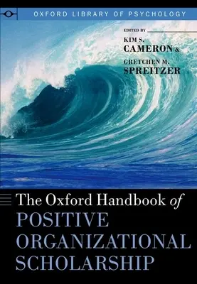 The Oxford Handbook of Positive Organizational Scholarship (en anglais) - The Oxford Handbook of Positive Organizational Scholarship