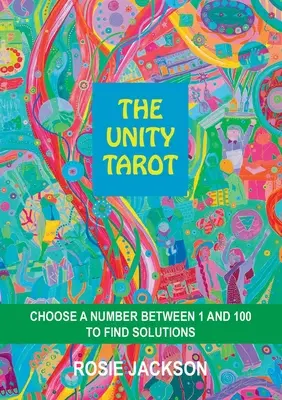 Le Tarot de l'Unité : Choisissez un nombre entre 1 et 100 pour trouver des solutions - The Unity Tarot: Choose a Number Between 1 and 100 to Find Solutions