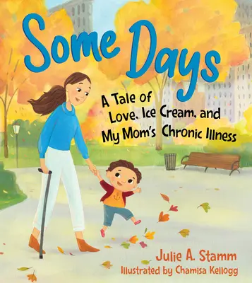 Certains jours : Une histoire d'amour, de crème glacée et de la maladie chronique de ma mère - Some Days: A Tale of Love, Ice Cream, and My Mom's Chronic Illness