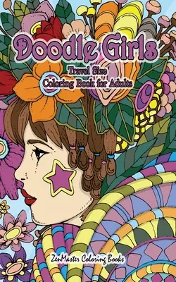 Livre de coloriage pour adultes Doodle Girls Travel Size : Livre de coloriage pour adultes 5x8 de filles gribouillées avec des motifs amusants, des boucles, des fleurs, des gribouillages de coloriage, et d'autres... - Doodle Girls Travel Size Coloring Book for Adults: 5x8 Adult Coloring Book of Doodle Girls With Fun Designs, Curls, Flowers, Coloring Doodles, and Mor