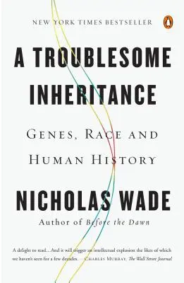 Un héritage troublant : Les gènes, la race et l'histoire de l'humanité - A Troublesome Inheritance: Genes, Race and Human History