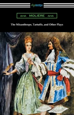 Le Misanthrope, Tartuffe et autres pièces - The Misanthrope, Tartuffe, and Other Plays