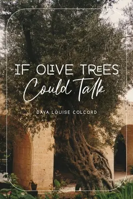 Si les oliviers pouvaient parler - If Olive Trees Could Talk