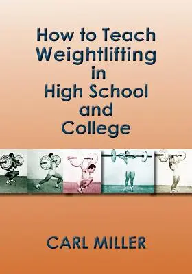 Comment enseigner l'haltérophilie au lycée et à l'université : Un manuel - How to Teach Weightlifting in High School and College: A Manual