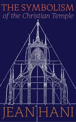 Le symbolisme du temple chrétien - The Symbolism of the Christian Temple