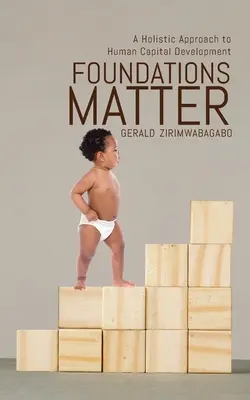 Les fondations comptent : Une approche holistique du développement du capital humain - Foundations Matter: A Holistic Approach to Human Capital Development
