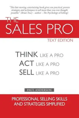 Le pro de la vente : Penser comme un pro, agir comme un pro, vendre comme un pro - The Sales Pro: Think Like A Pro, Act Like A Pro, Sell Like A Pro