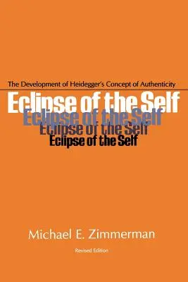 L'éclipse du moi : Le développement du concept d'authenticité chez Heidegger - Eclipse of the Self: The Development of Heidegger's Concept of Authenticity