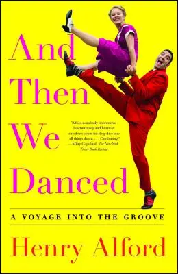 Et puis nous avons dansé : Un voyage dans le groove - And Then We Danced: A Voyage Into the Groove