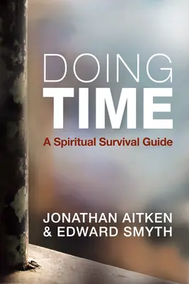 Faire son temps : un guide de survie spirituelle - Doing Time: A Spiritual Survival Guide