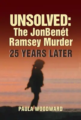 Non résolu : Le meurtre de Jonbent Ramsey 25 ans plus tard - Unsolved: The Jonbent Ramsey Murder 25 Years Later