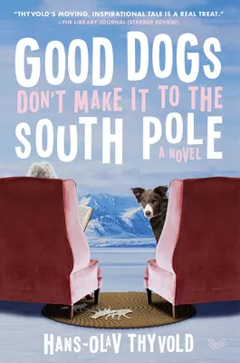 Les bons chiens n'arrivent pas au pôle Sud - Good Dogs Don't Make It to the South Pole