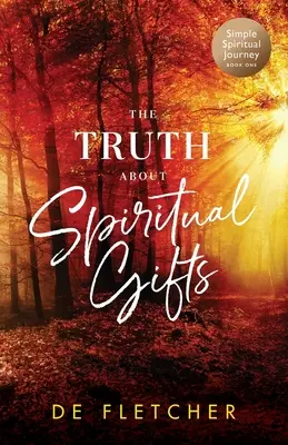 La vérité sur les dons spirituels - The Truth About Spiritual Gifts