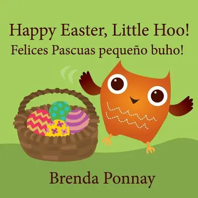 Joyeuses Pâques, Petit Hoo ! / Felices Pascuas pequeo buho ! - Happy Easter, Little Hoo! / Felices Pascuas pequeo buho!