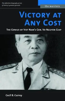 La victoire à tout prix : Le génie du général Vo Nguyen Giap au Viêt Nam - Victory at Any Cost: The Genius of Viet Nam's Gen. Vo Nguyen Giap