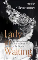 Lady in Waiting - My Extraordinary Life in the Shadow of the Crown (La dame d'honneur - Ma vie extraordinaire à l'ombre de la Couronne) - Lady in Waiting - My Extraordinary Life in the Shadow of the Crown