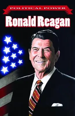 Le pouvoir politique : Ronald Reagan - Political Power: Ronald Reagan