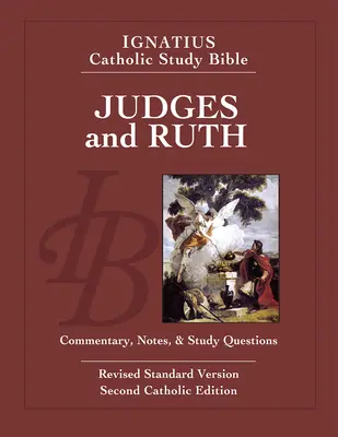 Juges et Ruth : Bible d'étude catholique Ignace - Judges and Ruth: Ignatius Catholic Study Bible