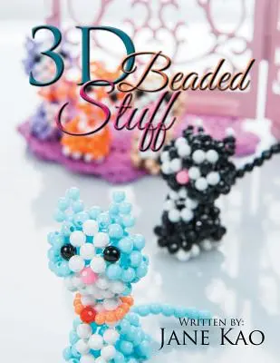 Objets perlés en 3D - 3D Beaded Stuff