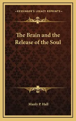 Le cerveau et la libération de l'âme - The Brain and the Release of the Soul