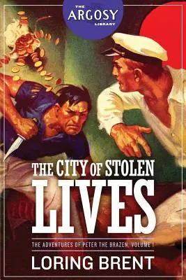 La Cité des vies volées : Les Aventures de Pierre l'Effronté, Volume 1 - The City of Stolen Lives: The Adventures of Peter the Brazen, Volume 1