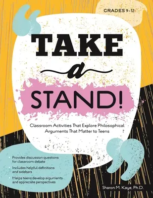 Prenez position ! Des activités en classe pour explorer les arguments philosophiques qui comptent pour les adolescents - Take a Stand!: Classroom Activities That Explore Philosophical Arguments That Matter to Teens