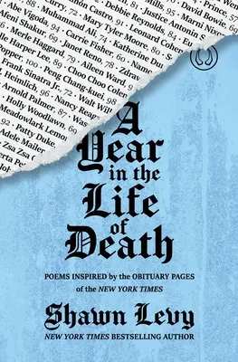 Une année dans la vie de la mort : Poèmes inspirés des pages nécrologiques du New York Times - A Year in the Life of Death: Poems Inspired by the Obituary Pages of the New York Times