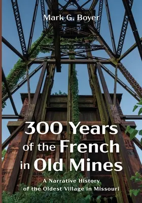 300 ans de présence française dans les anciennes mines - 300 Years of the French in Old Mines