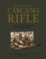 Le fusil Carcano modèle 1891 : Une histoire détaillée du développement et de la production - The Model 1891 Carcano Rifle: A Detailed Developmental and Production History