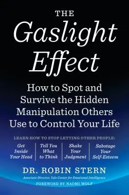 L'effet Gaslight : Comment repérer et survivre à la manipulation cachée que les autres utilisent pour contrôler votre vie - The Gaslight Effect: How to Spot and Survive the Hidden Manipulation Others Use to Control Your Life