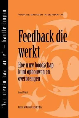 Feedback That Works : Comment construire et délivrer votre message, première édition (néerlandais) - Feedback That Works: How to Build and Deliver Your Message, First Edition (Dutch)