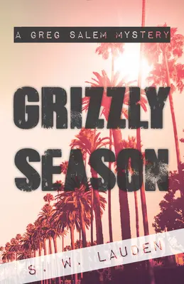 La saison des grizzlis : Un mystère de Greg Salem - Grizzly Season: A Greg Salem Mystery