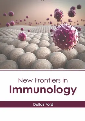 Nouvelles frontières de l'immunologie - New Frontiers in Immunology