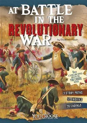 Au combat pendant la guerre d'Indépendance : une aventure interactive sur les champs de bataille - At Battle in the Revolutionary War: An Interactive Battlefield Adventure