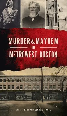Meurtre et désordre dans la région de Metrowest Boston - Murder & Mayhem in Metrowest Boston