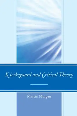 Kierkegaard et la théorie critique - Kierkegaard and Critical Theory