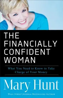 La femme financièrement confiante : Ce que vous devez savoir pour prendre votre argent en main - Financially Confident Woman: What You Need to Know to Take Charge of Your Money