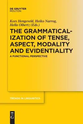 La grammaticalisation du temps, de l'aspect, de la modalité et de l'évidence : Une perspective fonctionnelle - The Grammaticalization of Tense, Aspect, Modality and Evidentiality: A Functional Perspective