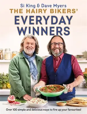 Les gagnants de tous les jours de The Hairy Bikers : 100 recettes simples et délicieuses pour mettre le feu à vos plats préférés ! - The Hairy Bikers' Everyday Winners: 100 Simple and Delicious Recipes to Fire Up Your Favourites!