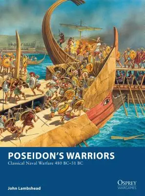 Les guerriers de Poséidon : La guerre navale classique 480-31 av. - Poseidon's Warriors: Classical Naval Warfare 480-31 BC